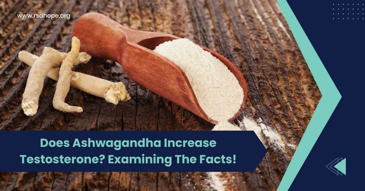 Does Ashwagandha Increase Testosterone Examining The Facts!