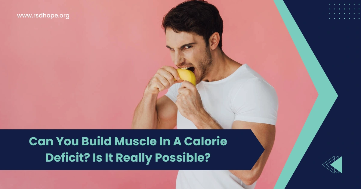 Can You Build Muscle In A Calorie Deficit