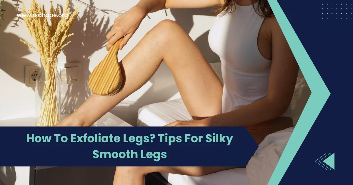 How To Exfoliate Legs