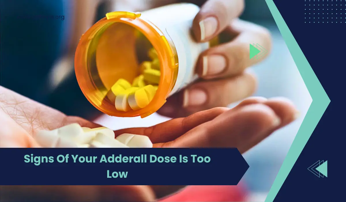 Signs Of Your Adderall Dose Is Too Low